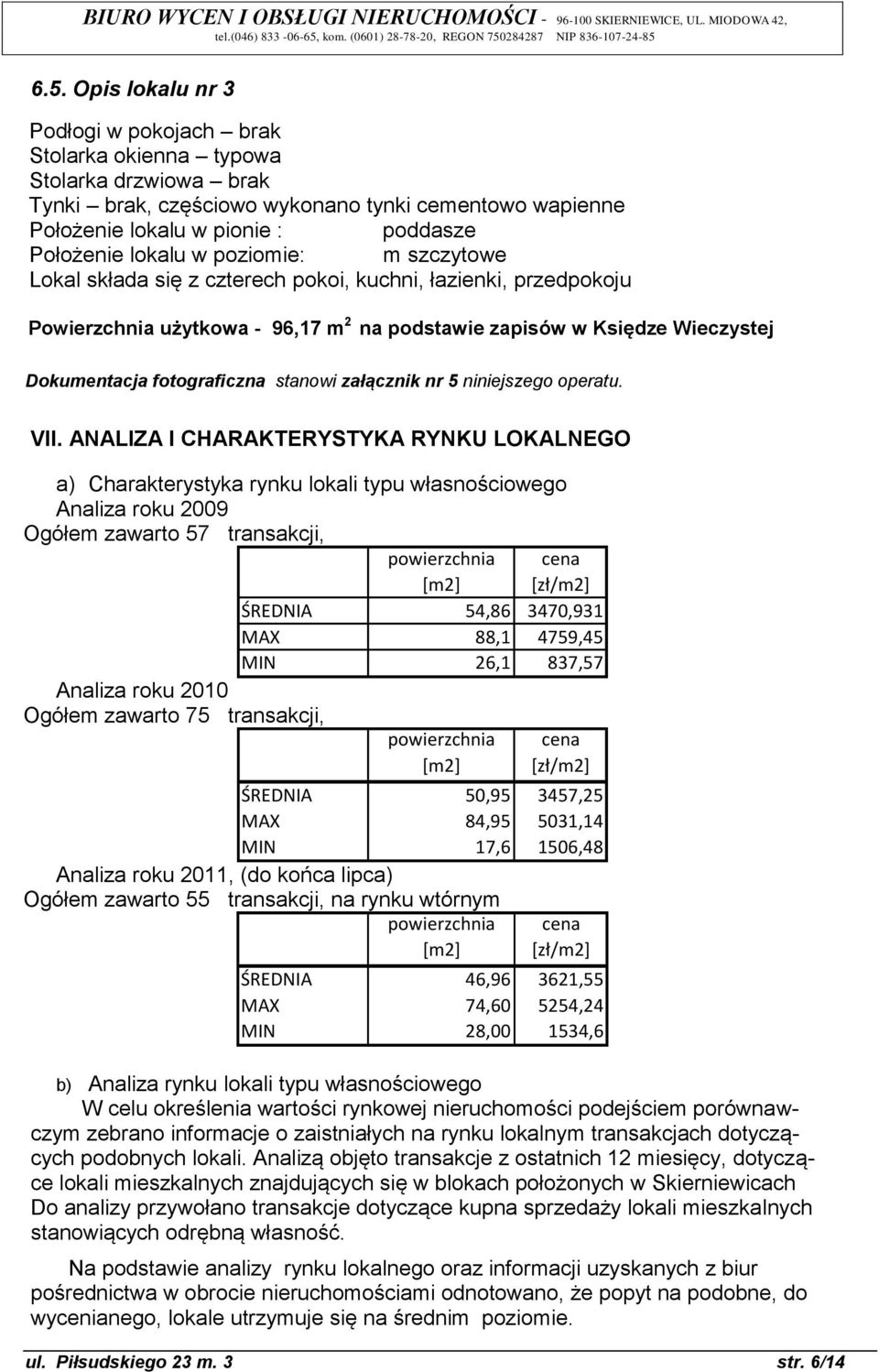 stanowi załącznik nr 5 niniejszego operatu. VII.