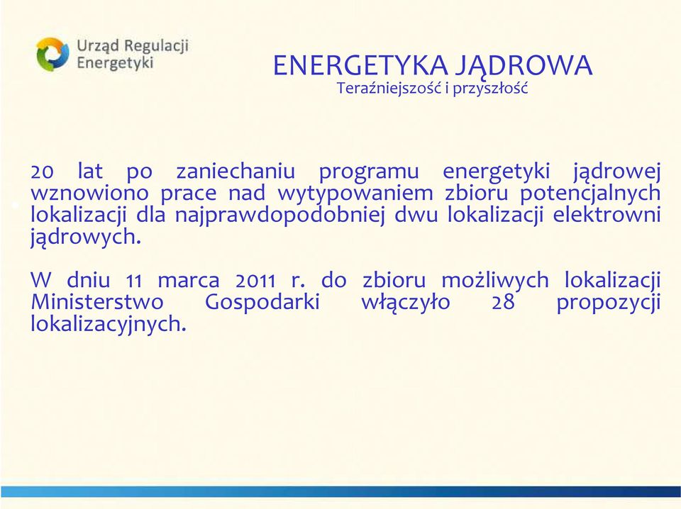 dla najprawdopodobniej dwu lokalizacji elektrowni jądrowych. W dniu 11 marca 2011 r.