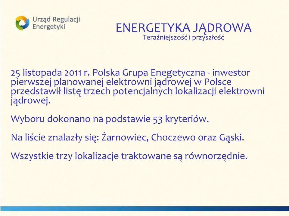 przedstawił listę trzech potencjalnych lokalizacji elektrowni jądrowej.