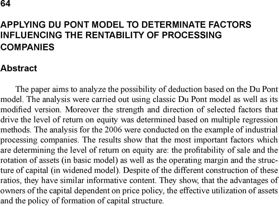 Moreover the strength and direction of selected factors that drive the level of return on equity was determined based on multiple regression methods.