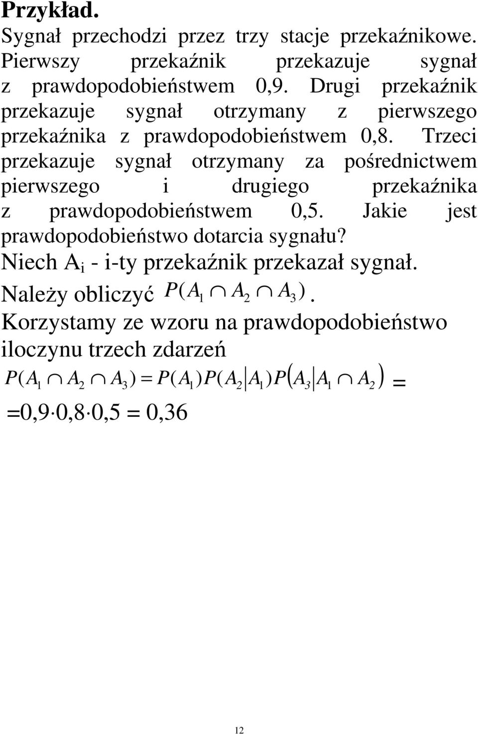 Trzec przezuje sygł otrzymy z pośrectwem perwszego rugego przeź z prwopoobeństwem 0,5.