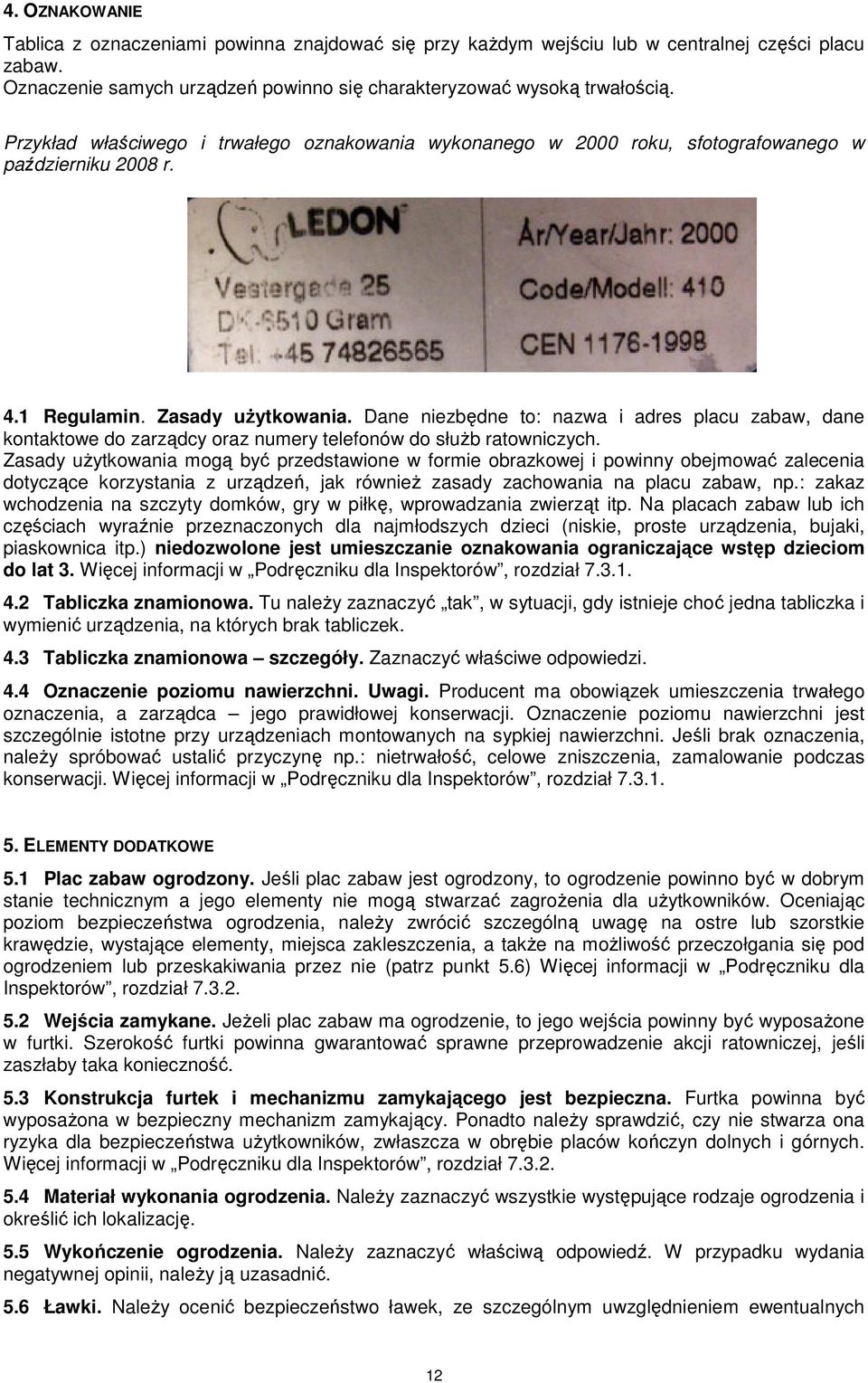 Dane niezbędne to: nazwa i adres placu zabaw, dane kontaktowe do zarządcy oraz numery telefonów do służb ratowniczych.