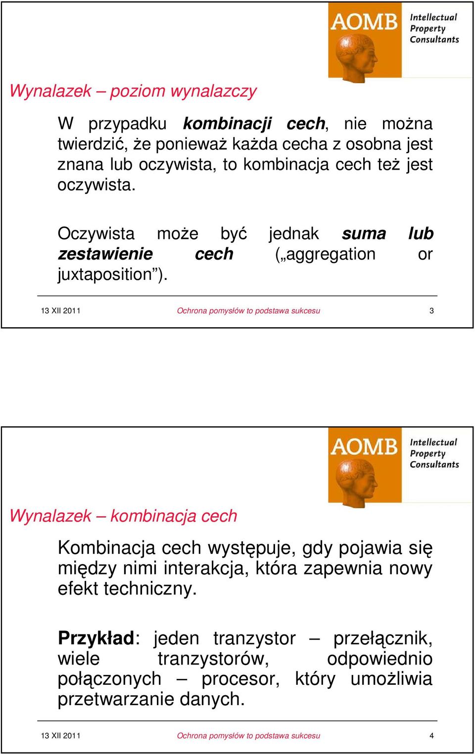 u Oczywista moŝe być jednak suma lub zestawienie cech ( aggregation or juxtaposition ).