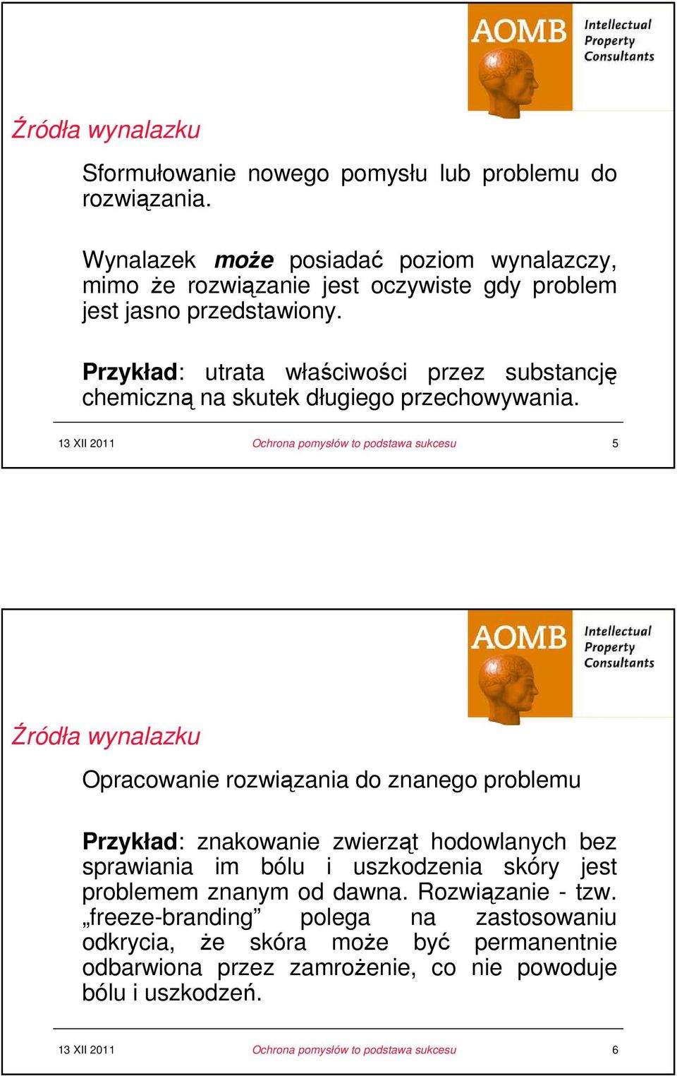 u Przykład: utrata właściwości przez substancję chemiczną na skutek długiego przechowywania.