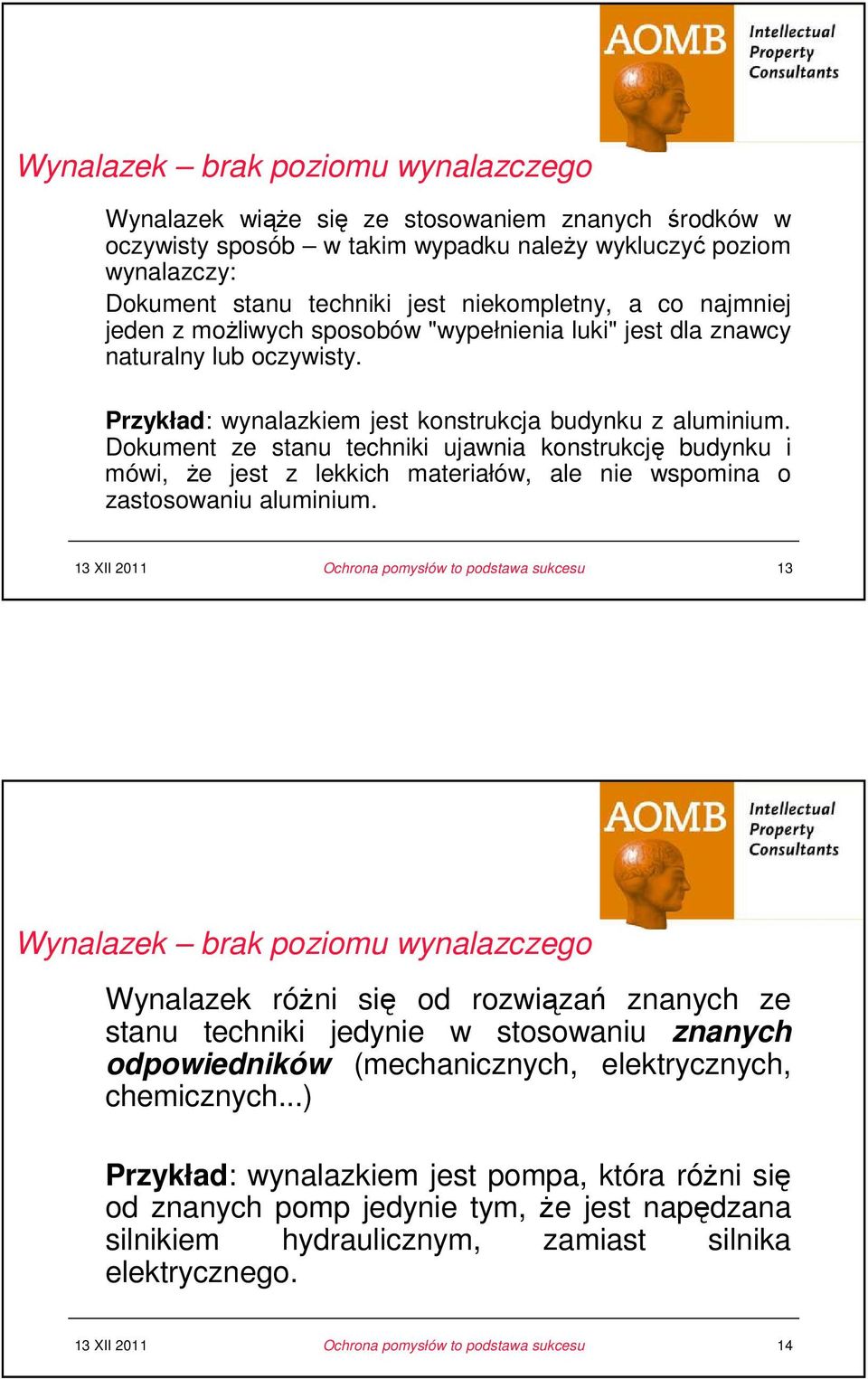 Dokument ze stanu techniki ujawnia konstrukcję budynku i mówi, Ŝe jest z lekkich materiałów, ale nie wspomina o zastosowaniu aluminium.