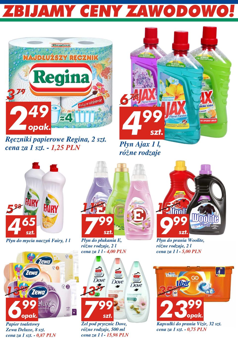 Woolite, ró ne rodzaje, 2 l cena za 1 l - 5,00 PLN 1 99 1 77 6 99 799 Papier toaletowy Zewa Deluxe, 8 cena za 1-0,87