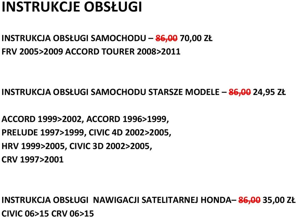 ACCORD 1996>1999, PRELUDE 1997>1999, CIVIC 4D 2002>2005, HRV 1999>2005, CIVIC 3D 2002>2005,