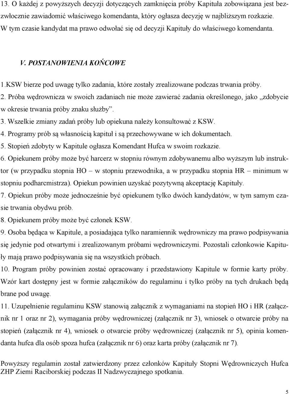 KSW bierze pod uwagę tylko zadania, które zostały zrealizowane podczas trwania próby. 2.