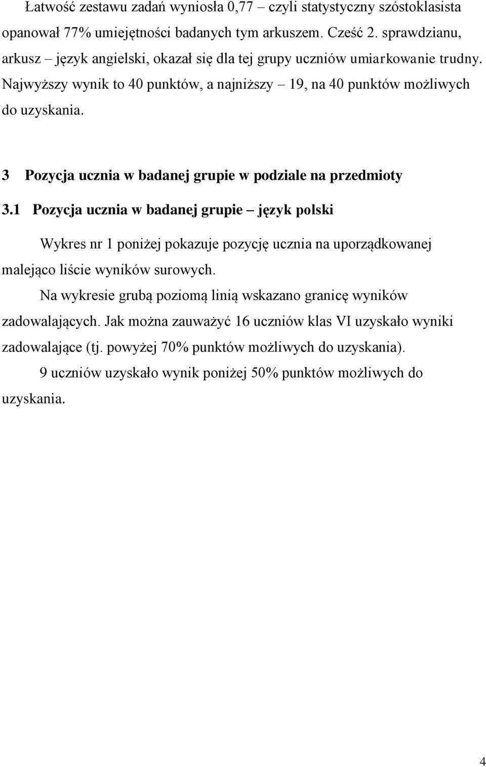 3 Pozycja ucznia w badanej grupie w podziale na przedmioty 3.