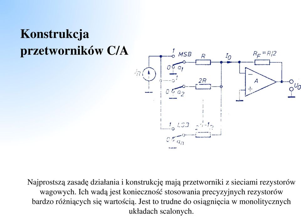 Ich wadą jest konieczność stosowania precyzyjnych rezystorów bardzo