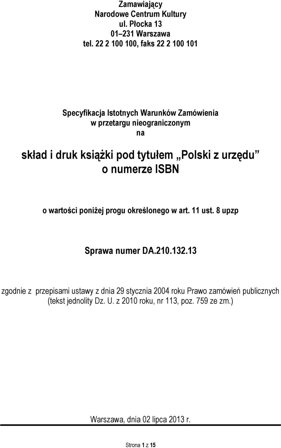 pod tytułem Polski z urzędu o numerze ISBN o wartości poniżej progu określonego w art. 11 ust. 8 upzp Sprawa numer DA.210.132.