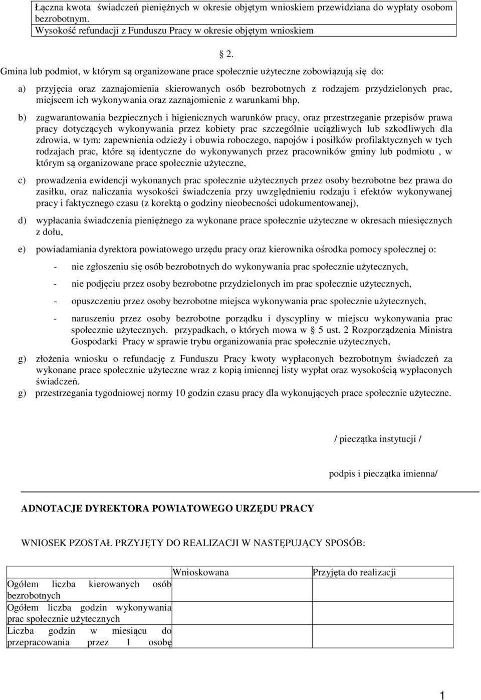 a) przyjęcia oraz zaznajomienia skierowanych osób bezrobotnych z rodzajem przydzielonych prac, miejscem ich wykonywania oraz zaznajomienie z warunkami bhp, b) zagwarantowania bezpiecznych i