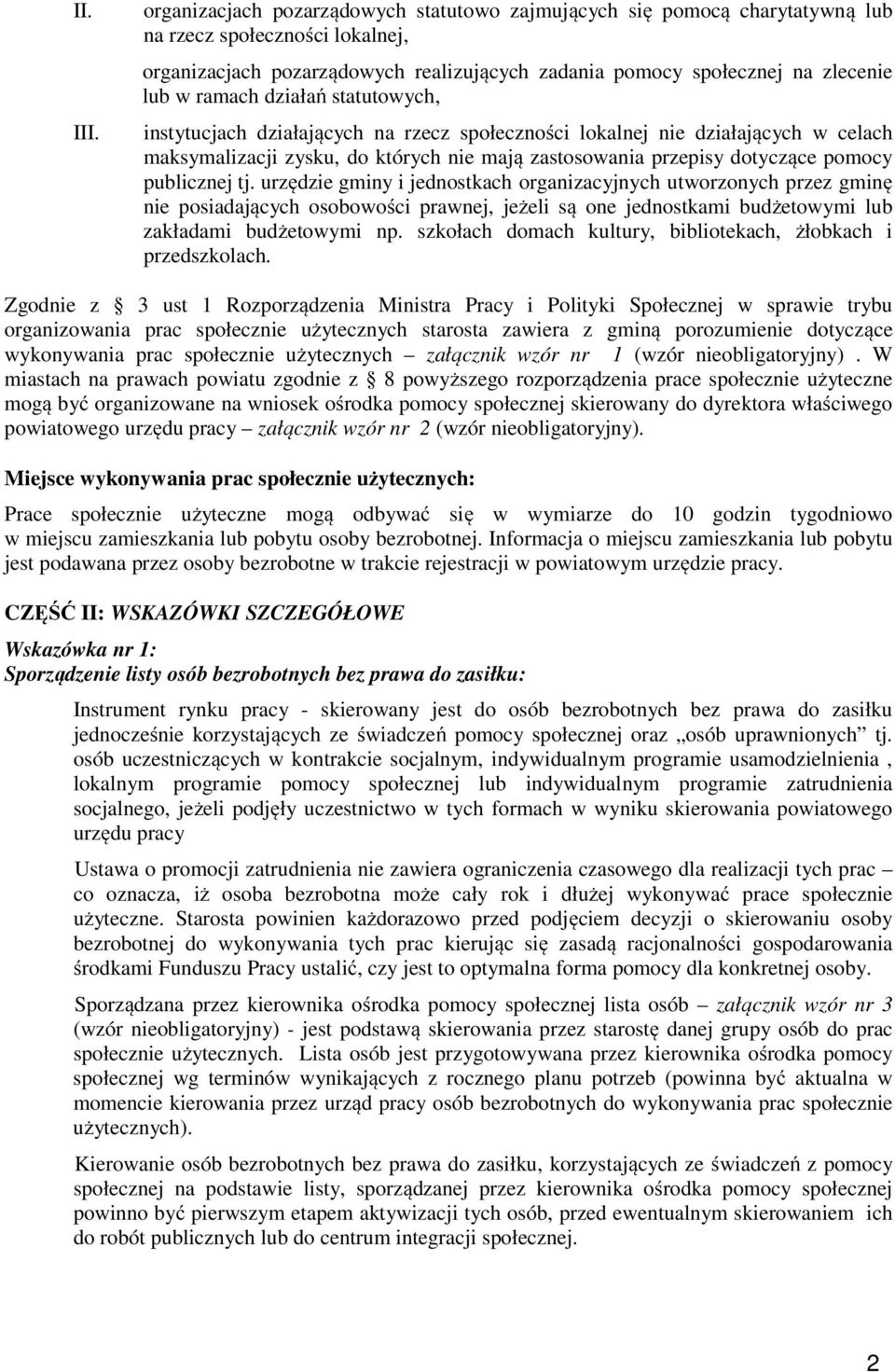 ramach działań statutowych, instytucjach działających na rzecz społeczności lokalnej nie działających w celach maksymalizacji zysku, do których nie mają zastosowania przepisy dotyczące pomocy