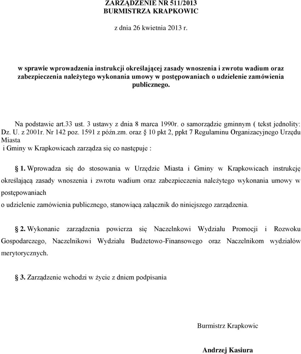 33 ust. 3 ustawy z dnia 8 marca 1990r. o samorządzie gminnym ( tekst jednolity: Dz. U. z 2001r. Nr 142 poz. 1591 z późn.zm.