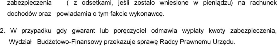 W przypadku gdy gwarant lub poręczyciel odmawia wypłaty kwoty