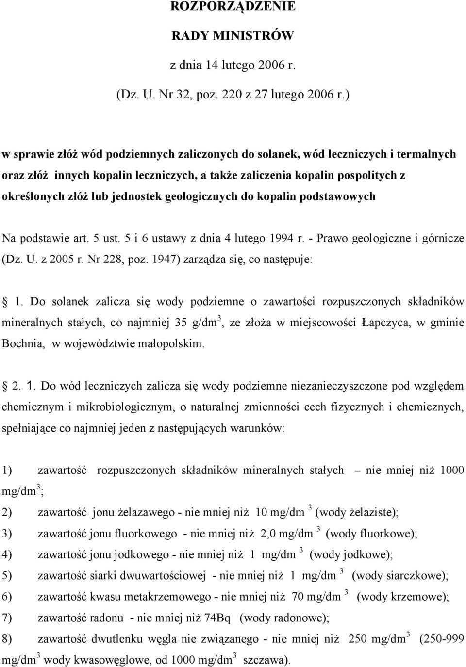 geologicznych do kopalin podstawowych Na podstawie art. 5 ust. 5 i 6 ustawy z dnia 4 lutego 1994 r. - Prawo geologiczne i górnicze (Dz. U. z 2005 r. Nr 228, poz. 1947) zarządza się, co następuje: 1.