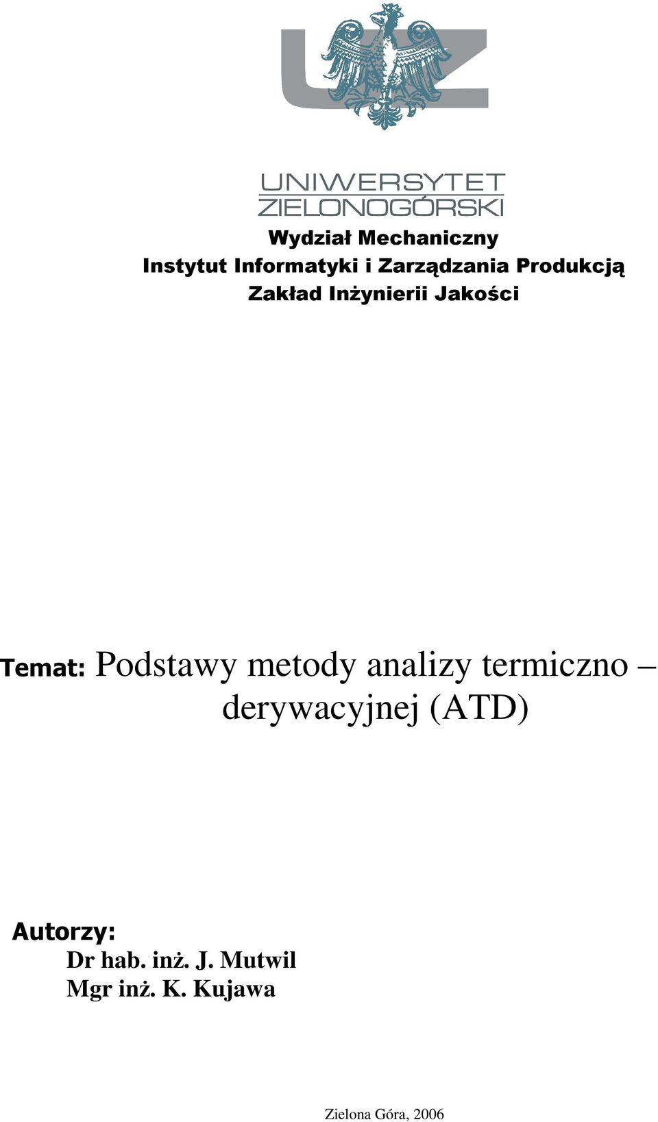 metody analizy termiczno derywacyjnej (ATD) Autorzy: