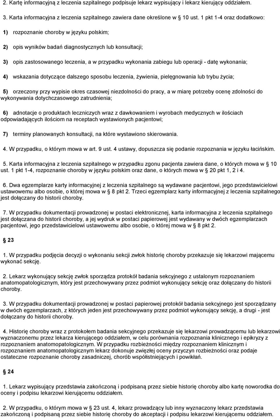 - datę wykonania; 4) wskazania dotyczące dalszego sposobu leczenia, żywienia, pielęgnowania lub trybu życia; 5) orzeczony przy wypisie okres czasowej niezdolności do pracy, a w miarę potrzeby ocenę