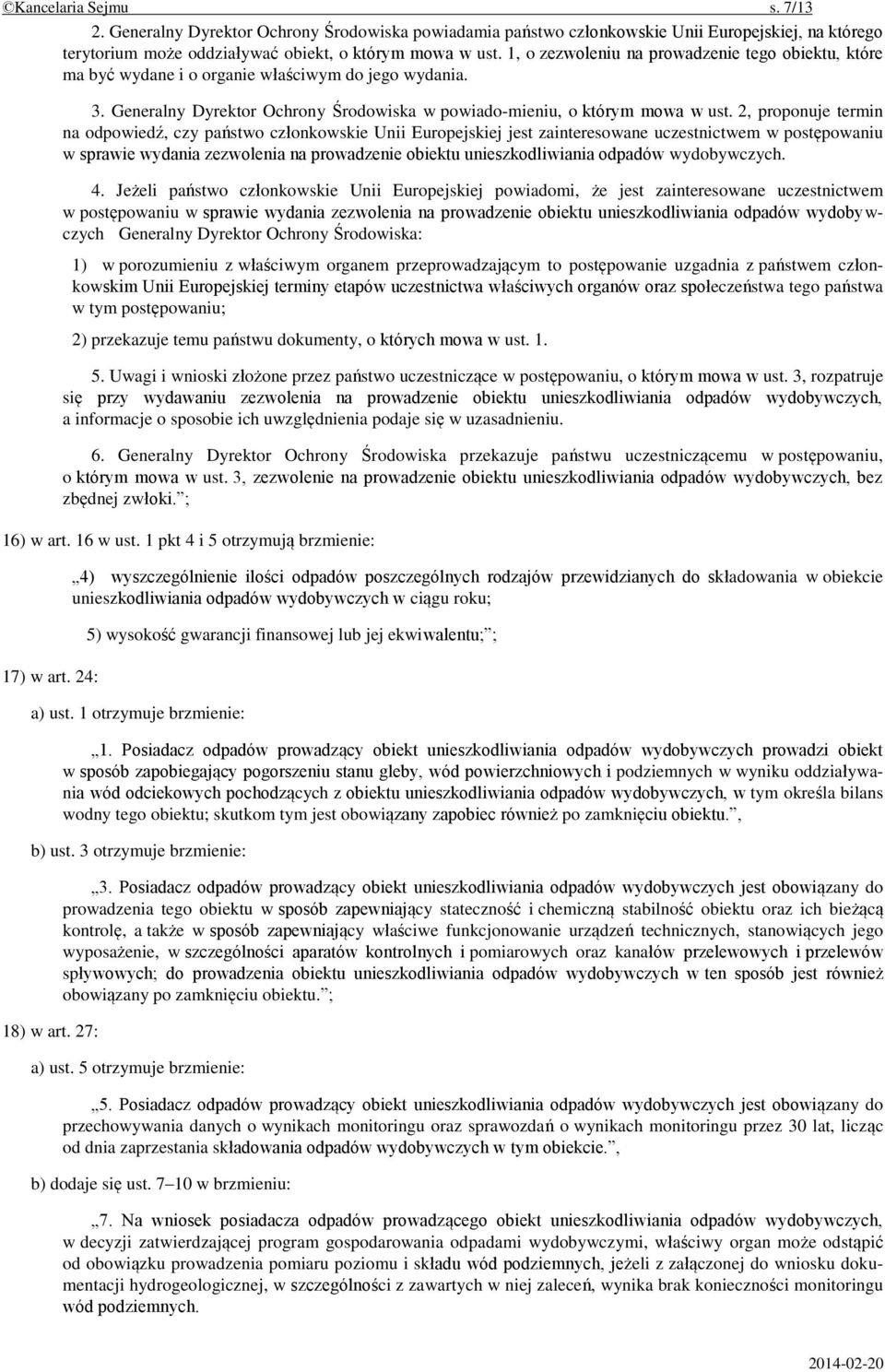 2, proponuje termin na odpowiedź, czy państwo członkowskie Unii Europejskiej jest zainteresowane uczestnictwem w postępowaniu w sprawie wydania zezwolenia na prowadzenie obiektu unieszkodliwiania