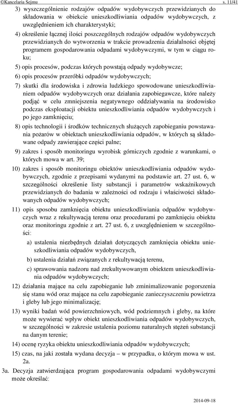 ilości poszczególnych rodzajów odpadów wydobywczych przewidzianych do wytworzenia w trakcie prowadzenia działalności objętej programem gospodarowania odpadami wydobywczymi, w tym w ciągu roku; 5)