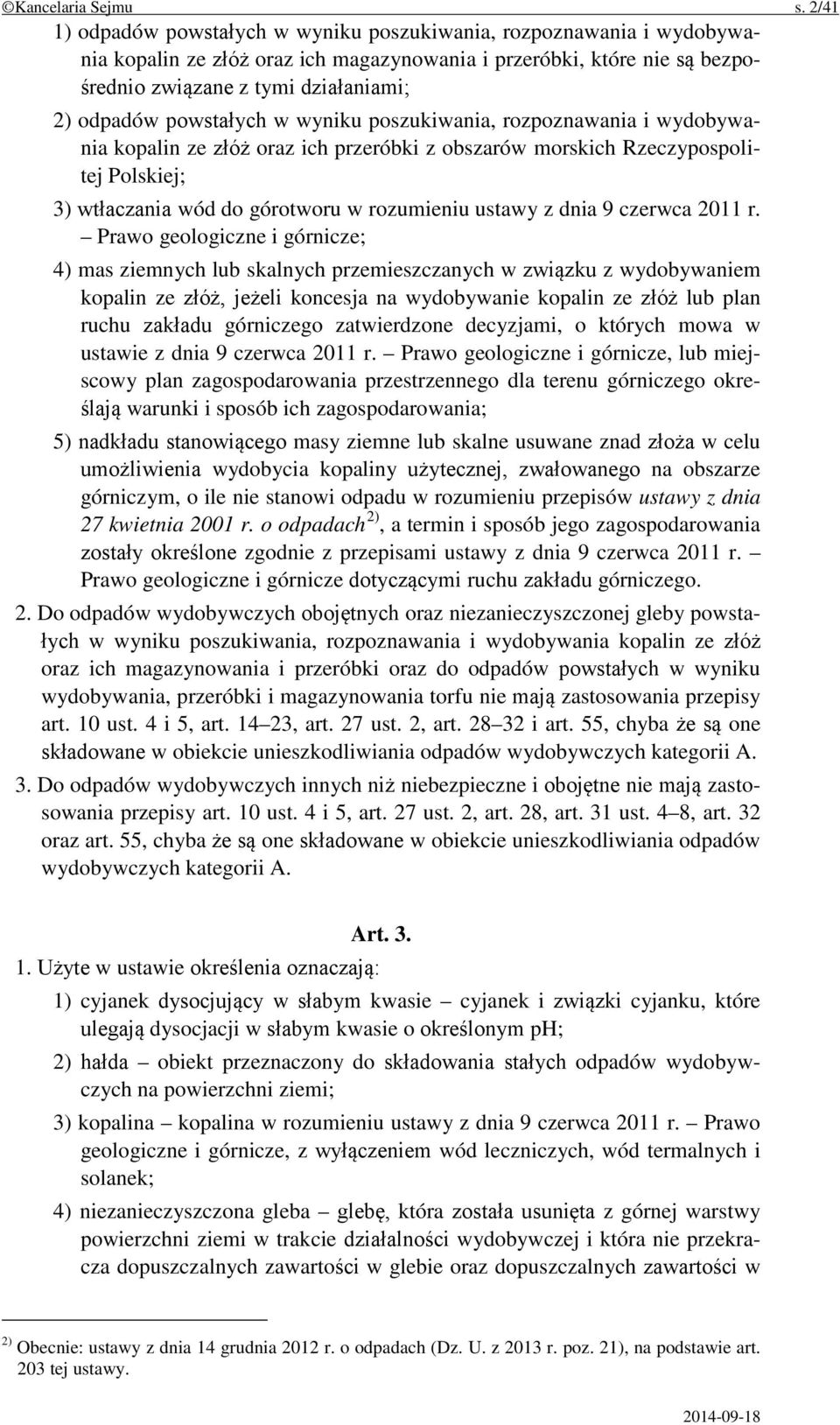 powstałych w wyniku poszukiwania, rozpoznawania i wydobywania kopalin ze złóż oraz ich przeróbki z obszarów morskich Rzeczypospolitej Polskiej; 3) wtłaczania wód do górotworu w rozumieniu ustawy z