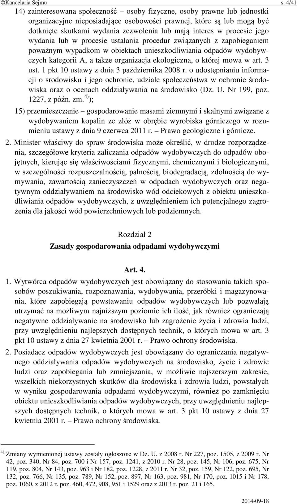 interes w procesie jego wydania lub w procesie ustalania procedur związanych z zapobieganiem poważnym wypadkom w obiektach unieszkodliwiania odpadów wydobywczych kategorii A, a także organizacja