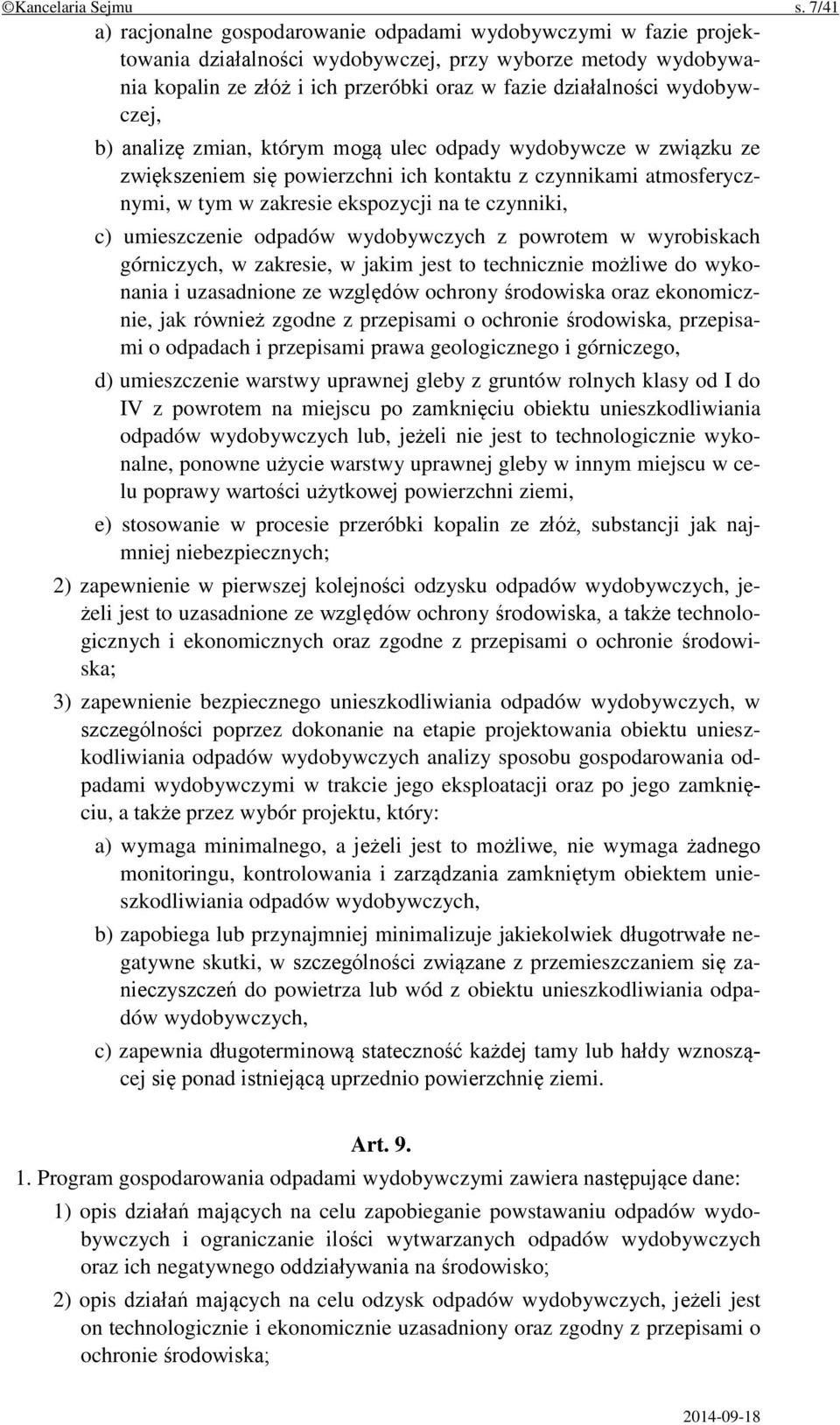 wydobywczej, b) analizę zmian, którym mogą ulec odpady wydobywcze w związku ze zwiększeniem się powierzchni ich kontaktu z czynnikami atmosferycznymi, w tym w zakresie ekspozycji na te czynniki, c)