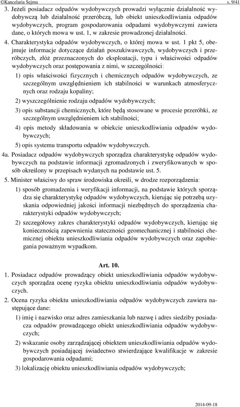 wydobywczymi zawiera dane, o których mowa w ust. 1, w zakresie prowadzonej działalności. 4. Charakterystyka odpadów wydobywczych, o której mowa w ust.