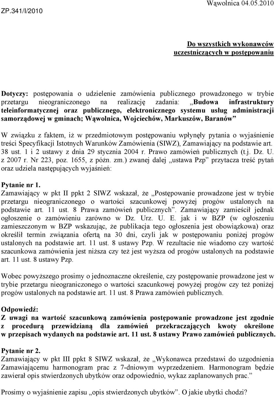 infrastruktury teleinformatycznej oraz publicznego, elektronicznego systemu usług administracji samorządowej w gminach; Wąwolnica, Wojciechów, Markuszów, Baranów W związku z faktem, iż w