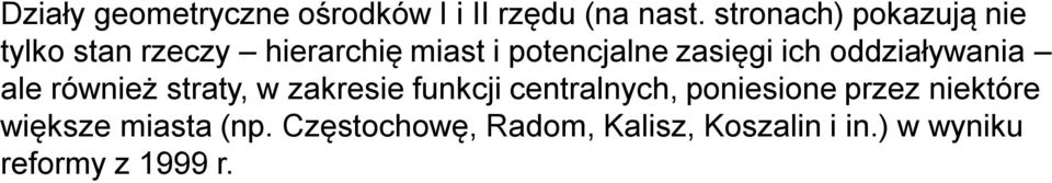 ich oddziaływania ale również straty, w zakresie funkcji centralnych,