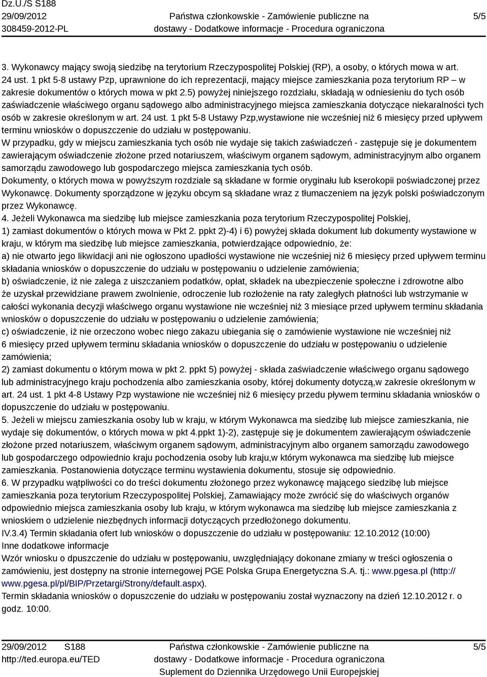 5) powyżej niniejszego rozdziału, składają w odniesieniu do tych osób zaświadczenie właściwego organu sądowego albo administracyjnego miejsca zamieszkania dotyczące niekaralności tych osób w zakresie