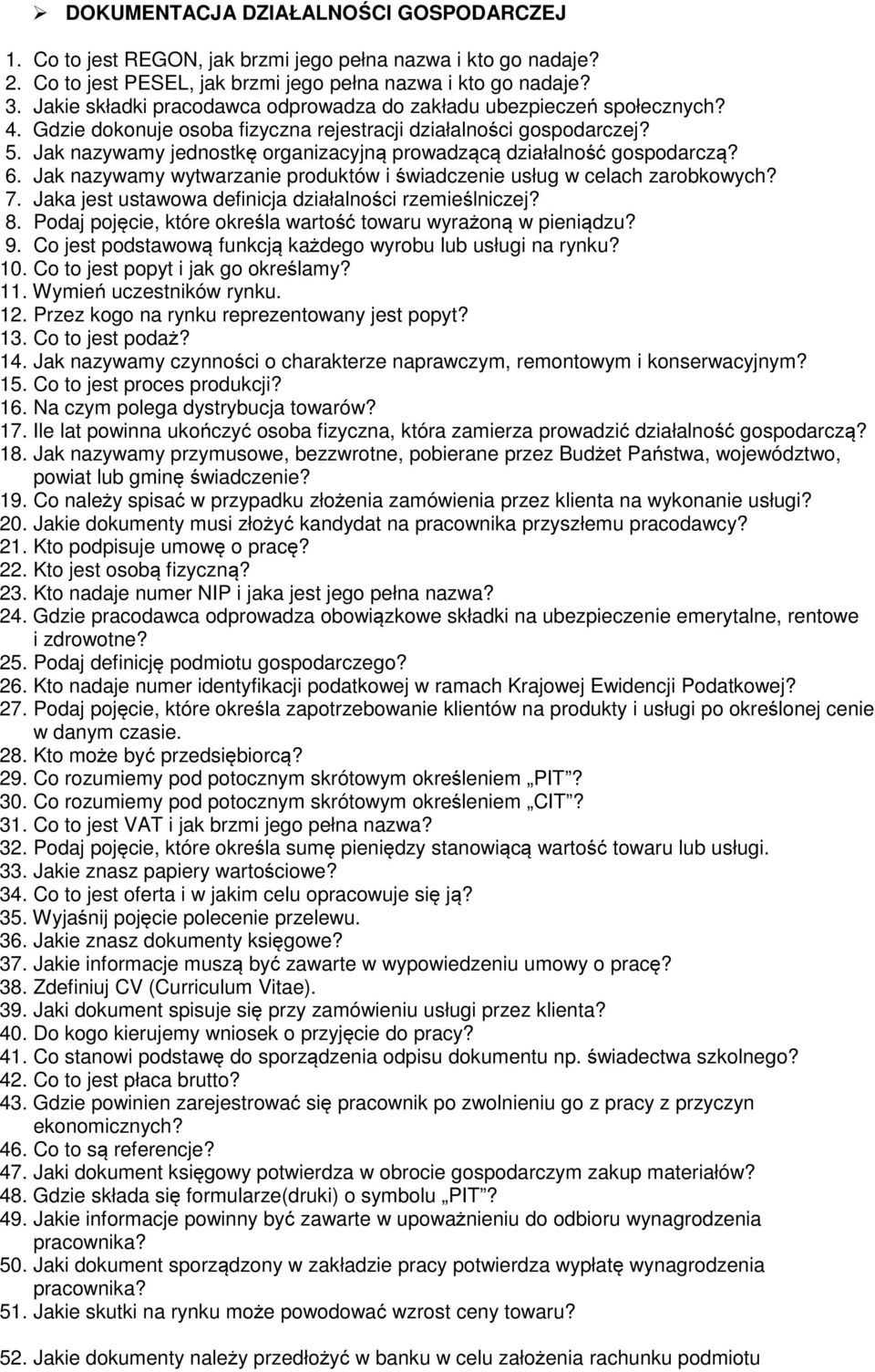 Jak nazywamy jednostkę organizacyjną prowadzącą działalność gospodarczą? 6. Jak nazywamy wytwarzanie produktów i świadczenie usług w celach zarobkowych? 7.