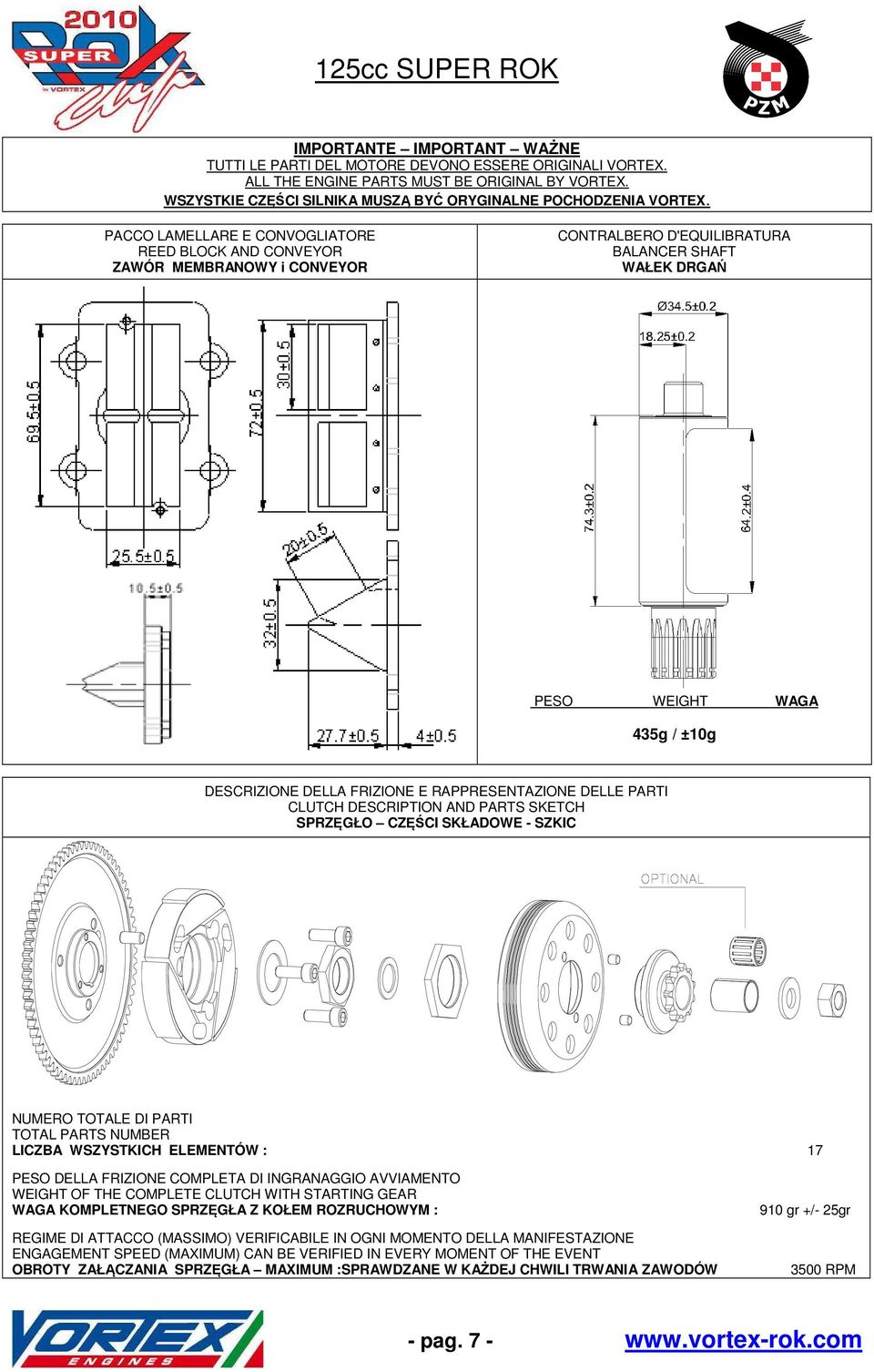 RAPPRESENTAZIONE DELLE PARTI CLUTCH DESCRIPTION AND PARTS SKETCH SPRZĘGŁO CZĘŚCI SKŁADOWE - SZKIC NUMERO TOTALE DI PARTI TOTAL PARTS NUMBER LICZBA WSZYSTKICH ELEMENTÓW : 17 PESO DELLA FRIZIONE