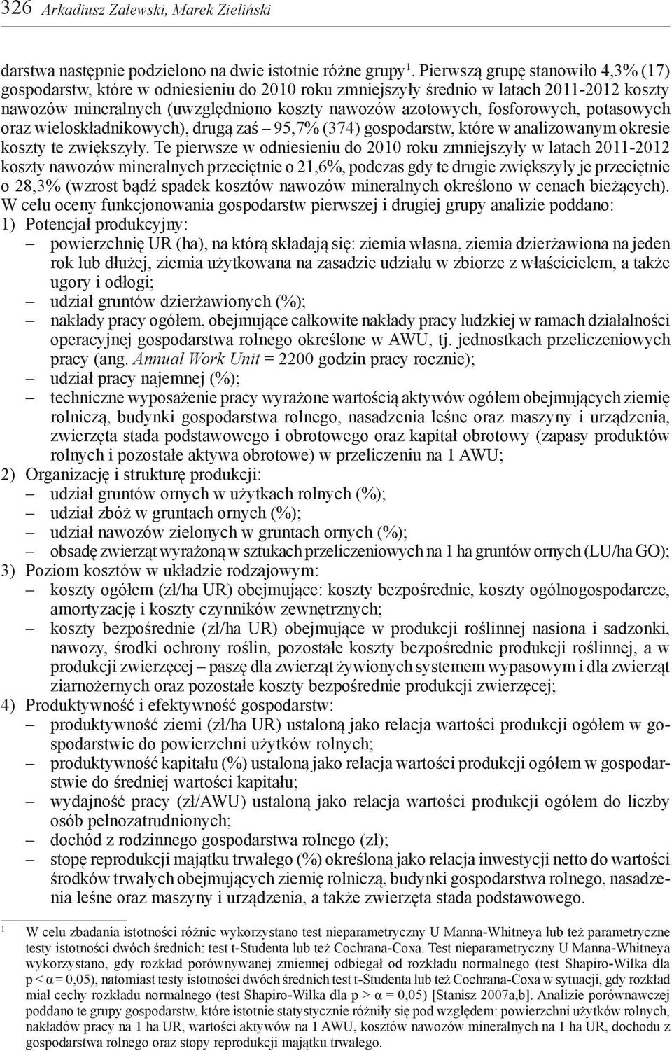 oraz wieloskładnikowych), drugą zaś 95,7% (374) gospodarstw, które w analizowanym okresie koszty te zwiększyły.