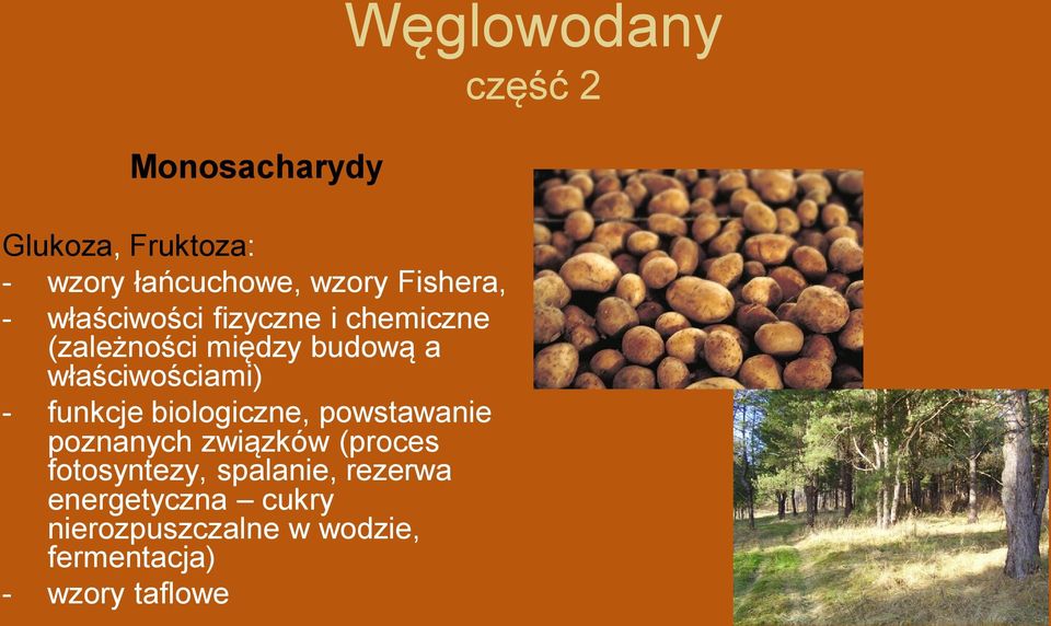 biologiczne, powstawanie poznanych związków (proces fotosyntezy, spalanie, rezerwa