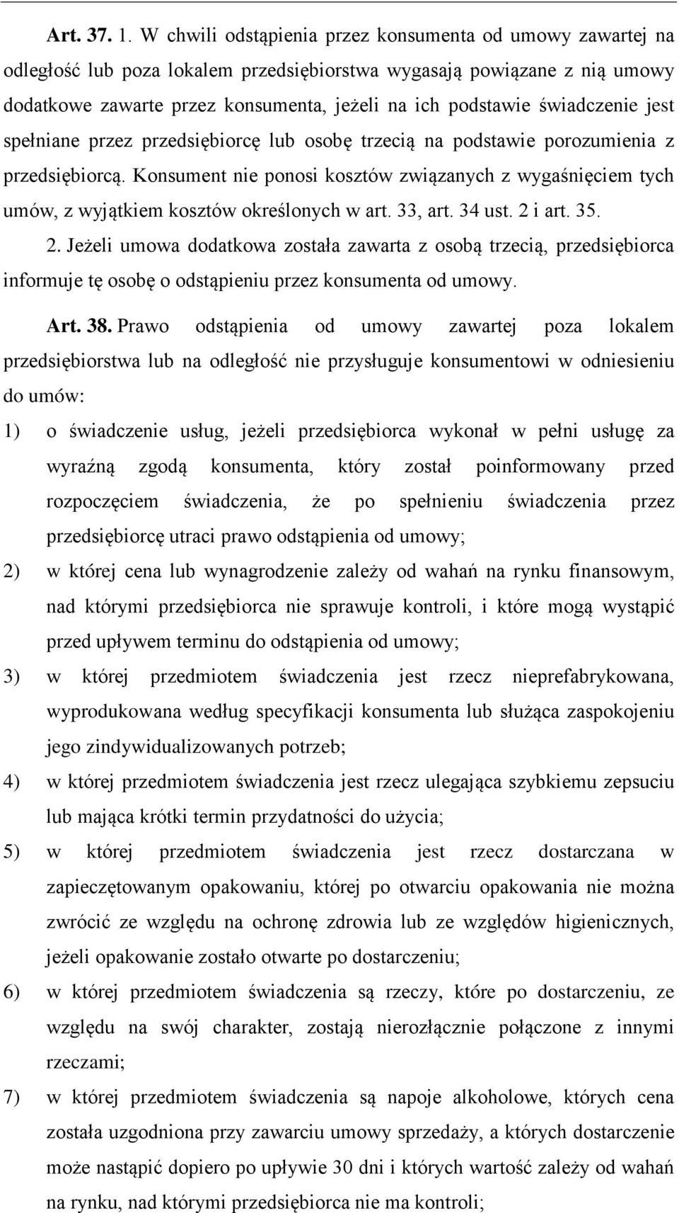 świadczenie jest spełniane przez przedsiębiorcę lub osobę trzecią na podstawie porozumienia z przedsiębiorcą.