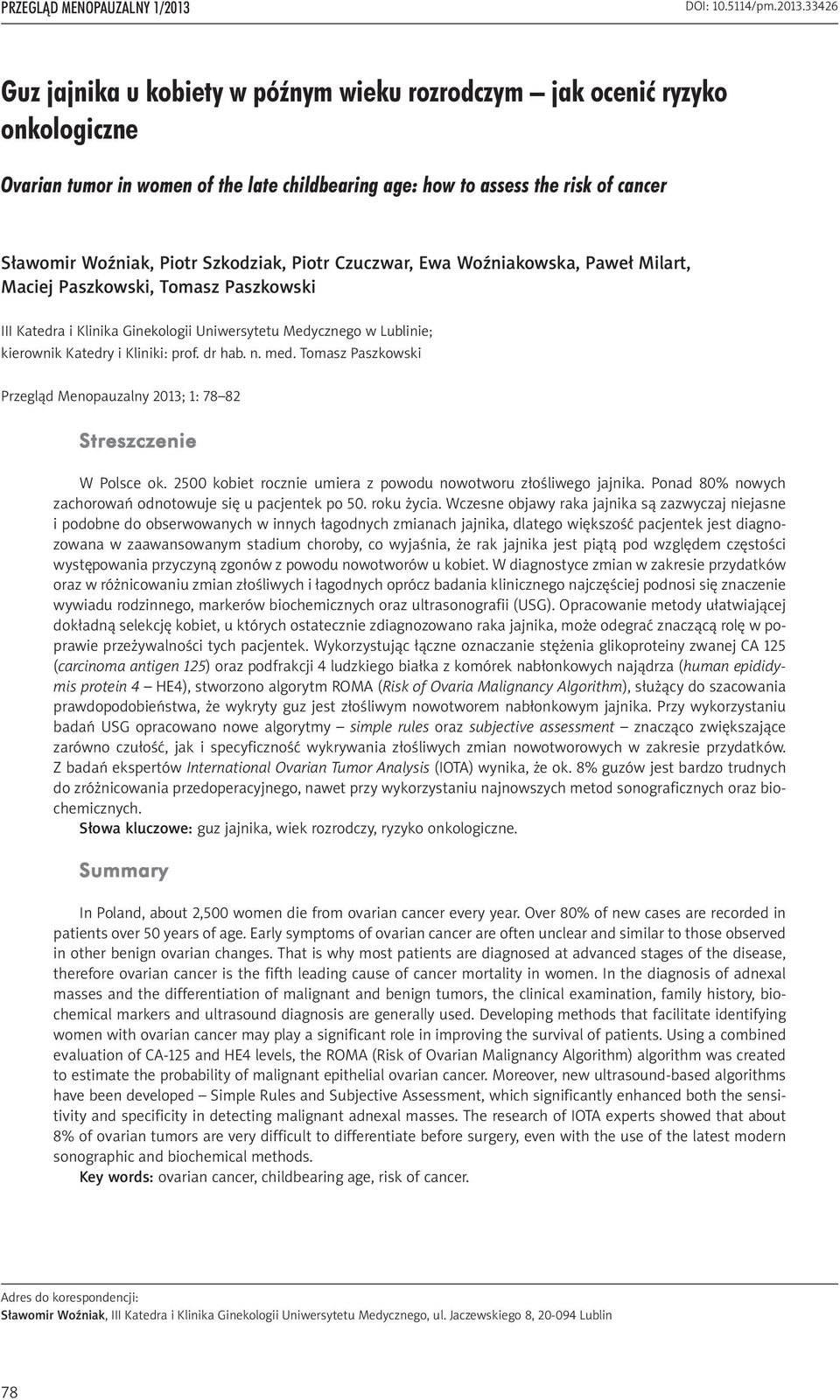 Szkodziak, Piotr Czuczwar, Ewa Woźniakowska, Paweł Milart, Maciej Paszkowski, Tomasz Paszkowski III Katedra i Klinika Ginekologii Uniwersytetu Medycznego w Lublinie; kierownik Katedry i Kliniki: prof.