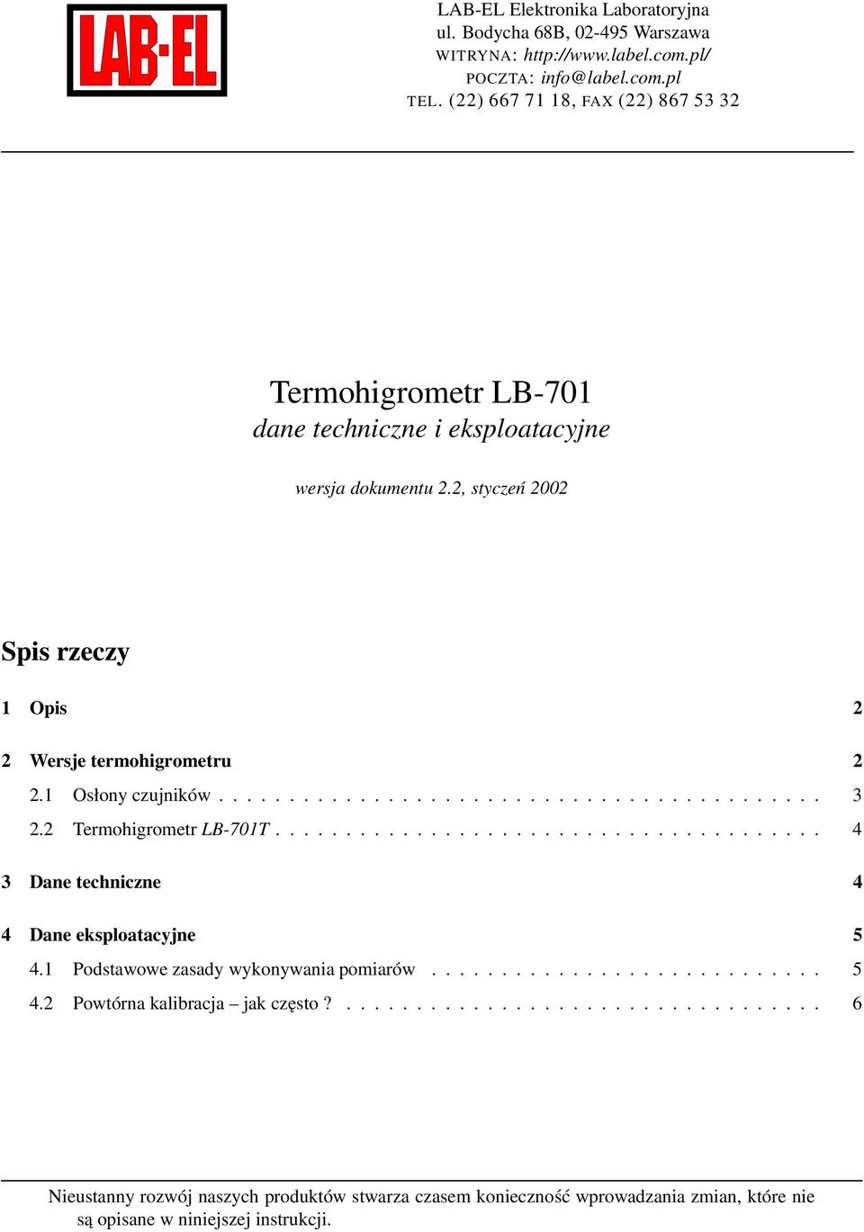 1 Osłony czujników........................................... 3 2.2 Termohigrometr LB-701T....................................... 4 3 Dane techniczne 4 4 Dane eksploatacyjne 5 4.