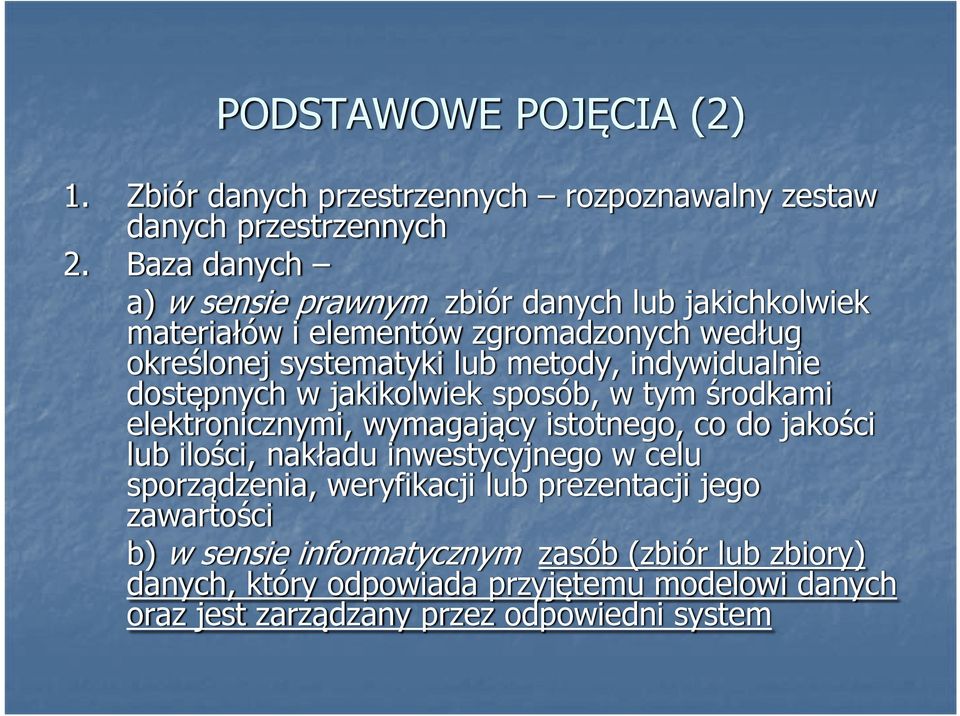 indywidualnie dostępnych w jakikolwiek sposób, w tym środkami elektronicznymi, wymagający istotnego, co do jakości lub ilości, nakładu inwestycyjnego