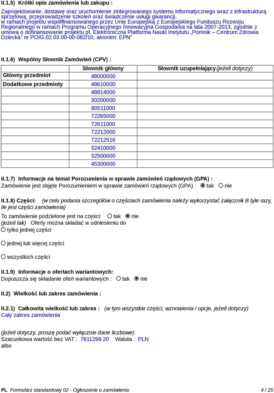 zgodnie z umową o dofinansowanie projektu pt. Elektroniczna Platforma Nauki Instytutu Pomnik Centrum Zdrowia Dziecka nr POIG.02.03.00-00-082/10