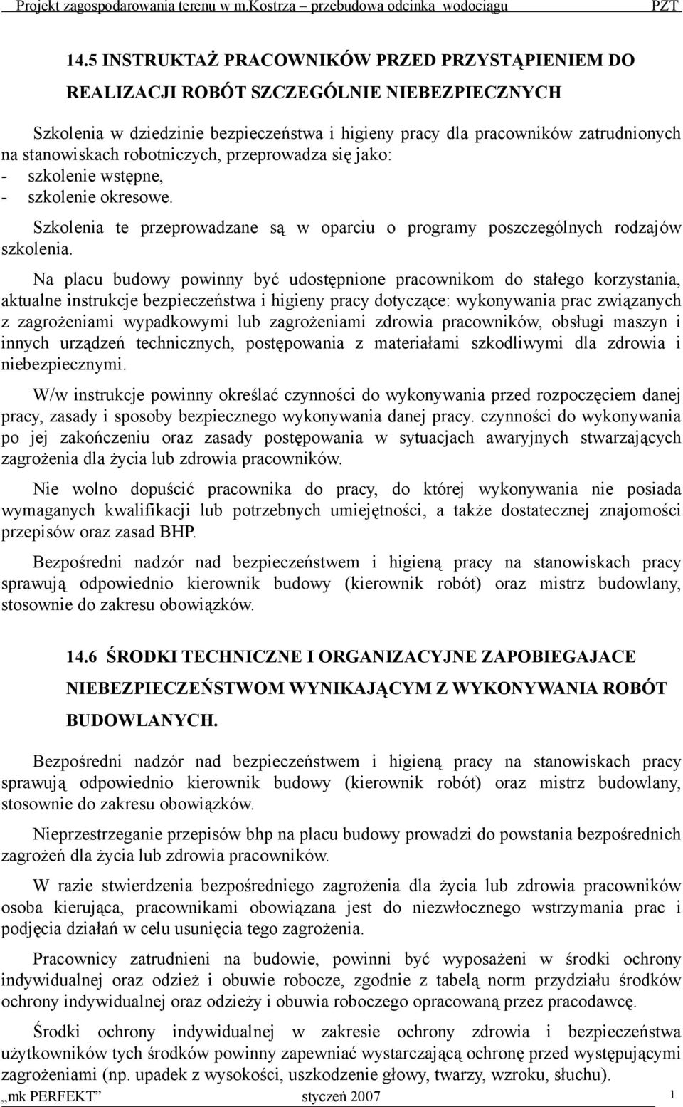 Na placu budowy powinny być udostępnione pracownikom do stałego korzystania, aktualne instrukcje bezpieczeństwa i higieny pracy dotyczące: wykonywania prac związanych z zagrożeniami wypadkowymi lub