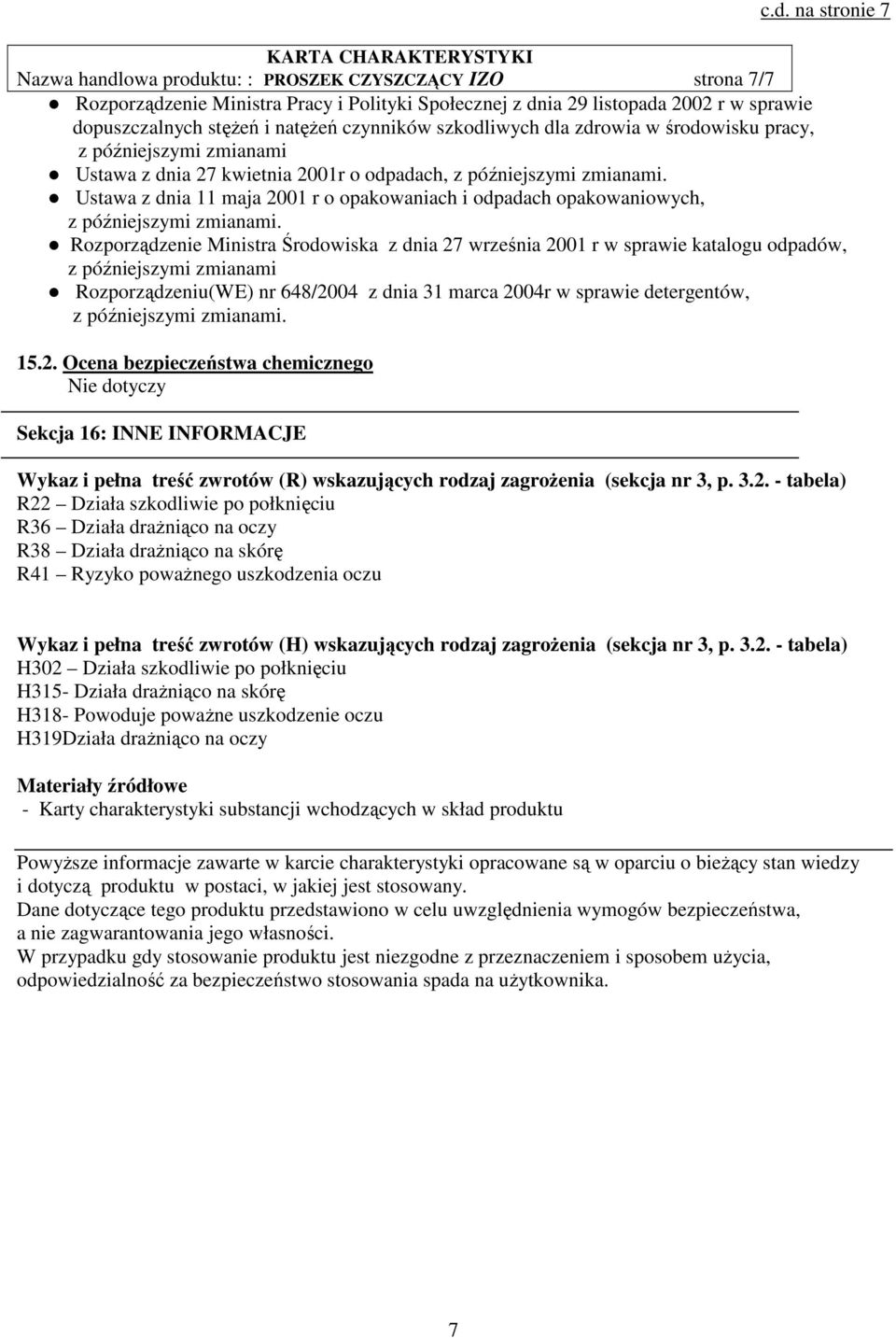 Ustawa z dnia 11 maja 2001 r o opakowaniach i odpadach opakowaniowych, z późniejszymi zmianami.