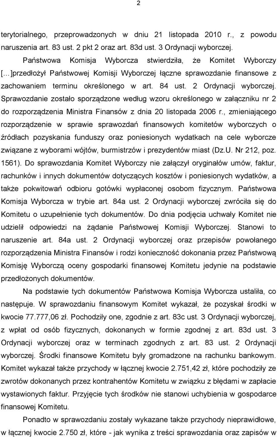 2 Ordynacji wyborczej. Sprawozdanie zostało sporządzone według wzoru określonego w załączniku nr 2 do rozporządzenia Ministra Finansów z dnia 20 listopada 2006 r.