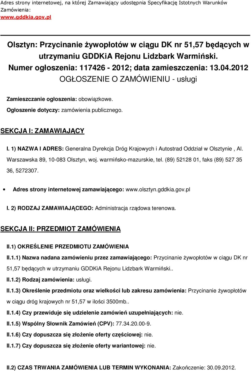 2012 OGŁOSZENIE O ZAMÓWIENIU - usługi Zamieszczanie głszenia: bwiązkwe. Ogłszenie dtyczy: zamówienia publiczneg. SEKCJA I: ZAMAWIAJĄCY I.