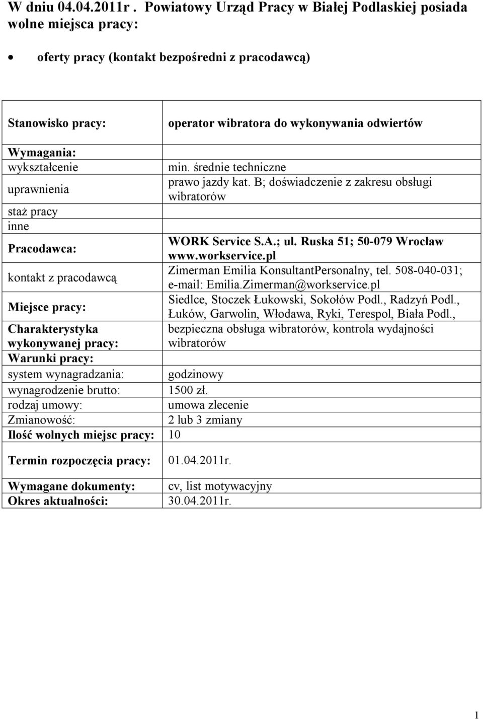 średnie techniczne prawo jazdy kat. B; doświadczenie z zakresu obsługi wibratorów WORK Service S.A.; ul. Ruska 51; 50-079 Wrocław www.workservice.