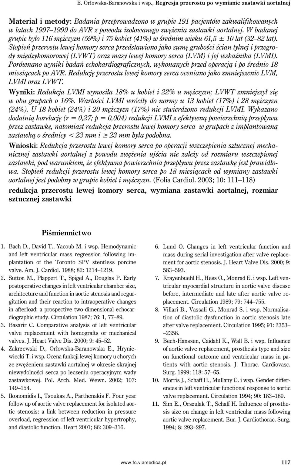 aortalnej. W badanej grupie było 116 mężczyzn (59%) i 75 kobiet (41%) w średnim wieku 61,5 ± 10 lat (32 82 lat).