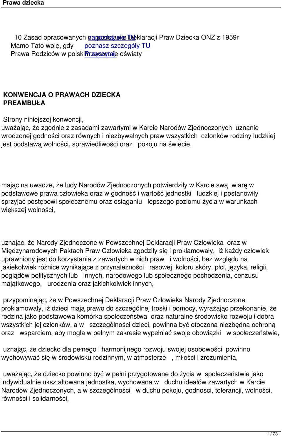 członków rodziny ludzkiej jest podstawą wolności, sprawiedliwości oraz pokoju na świecie, mając na uwadze, że ludy Narodów Zjednoczonych potwierdziły w Karcie swą wiarę w podstawowe prawa człowieka