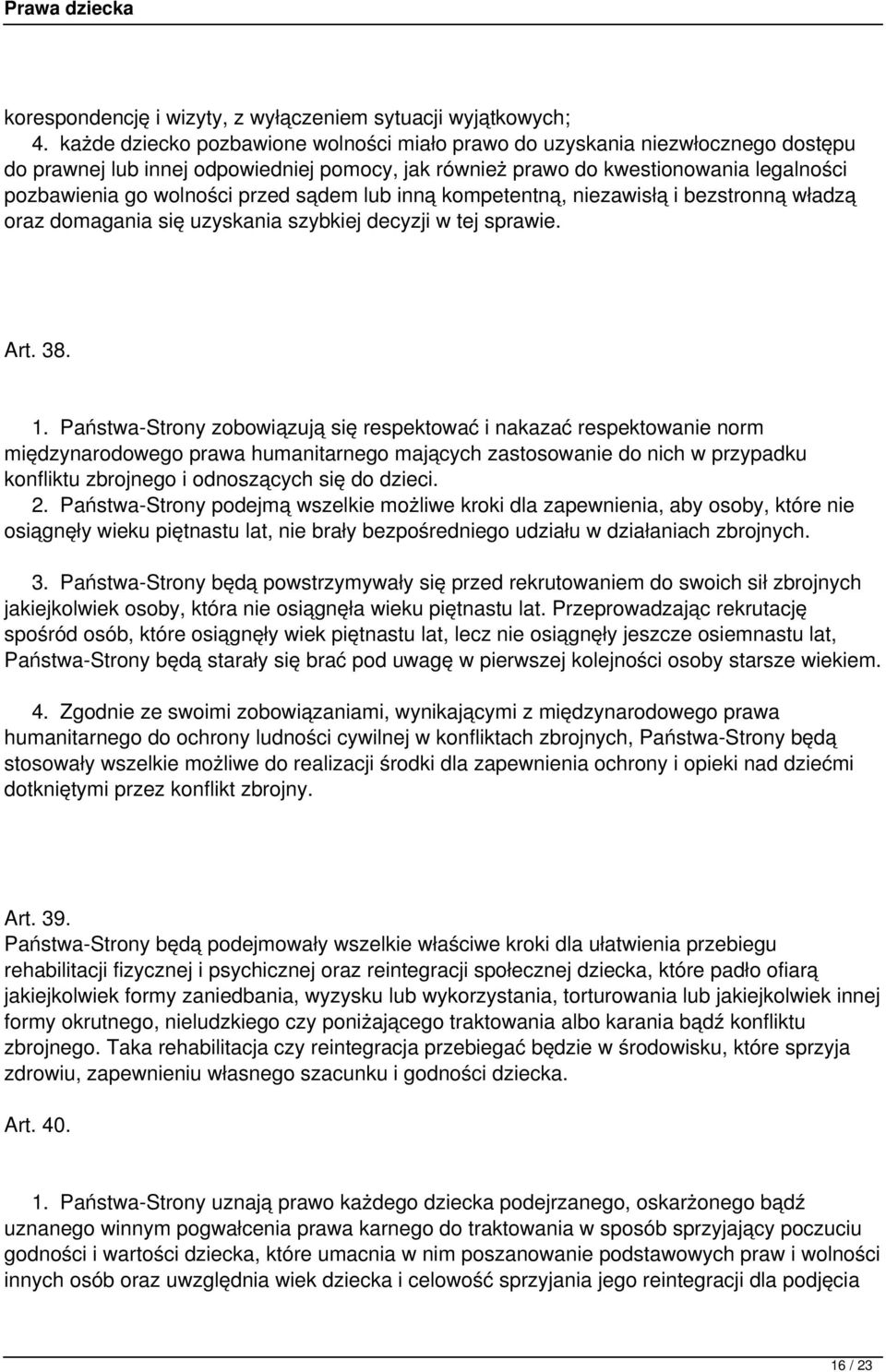 sądem lub inną kompetentną, niezawisłą i bezstronną władzą oraz domagania się uzyskania szybkiej decyzji w tej sprawie. Art. 38. 1.