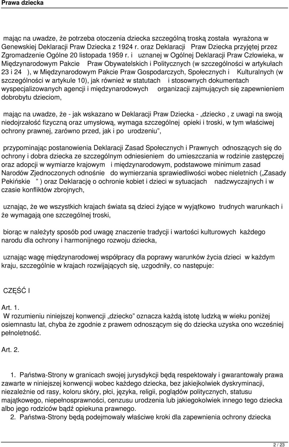 i uznanej w Ogólnej Deklaracji Praw Człowieka, w Międzynarodowym Pakcie Praw Obywatelskich i Politycznych (w szczególności w artykułach 23 i 24 ), w Międzynarodowym Pakcie Praw Gospodarczych,