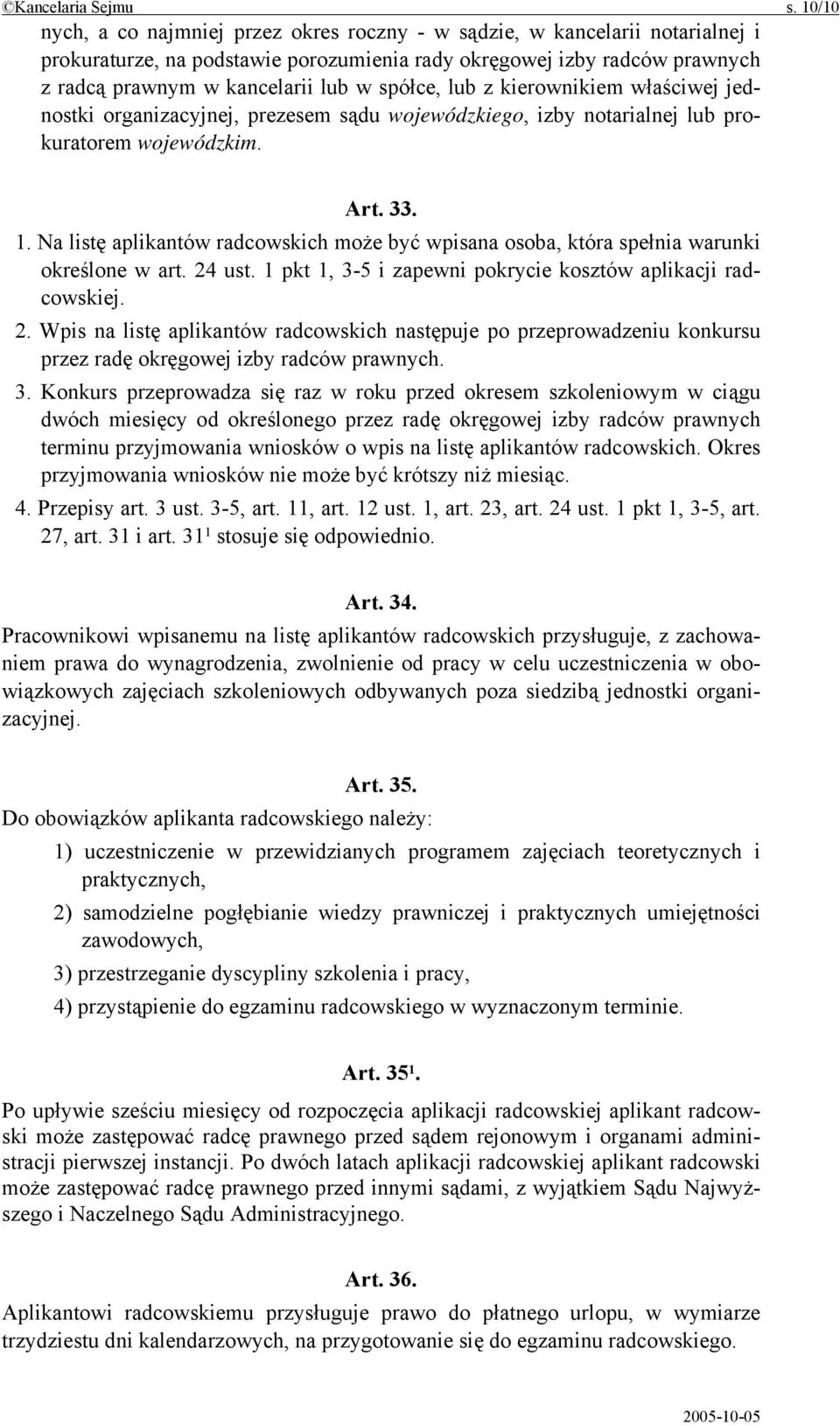 spółce, lub z kierownikiem właściwej jednostki organizacyjnej, prezesem sądu wojewódzkiego, izby notarialnej lub prokuratorem wojewódzkim. Art. 33. 1.